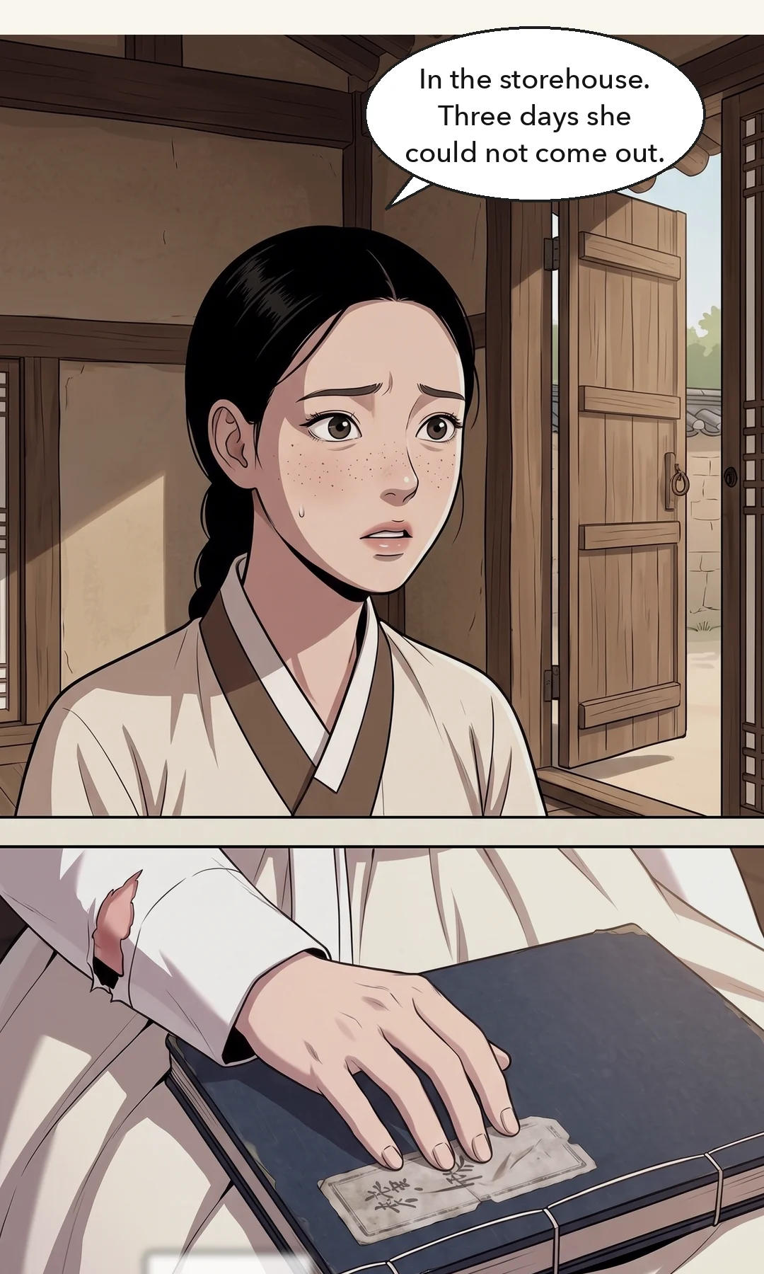 Yeonhwa sitting down. She looks at the empty doorway, not the ledger. Her voice breaks after the pause. No tears. / (memory · new) In front of that storehouse door. Young Yeonhwa's back as she reaches for the door, stops and turns away. — Yeonhwa: "Father said… Mother did not want to see me." Yeonhwa: "So I turned away at the door." If I had opened that door. If I had not believed him.